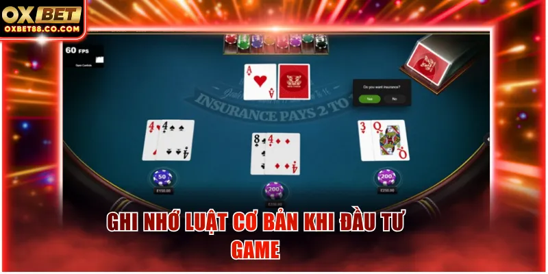 Ghi nhớ luật cơ bản khi đầu tư game