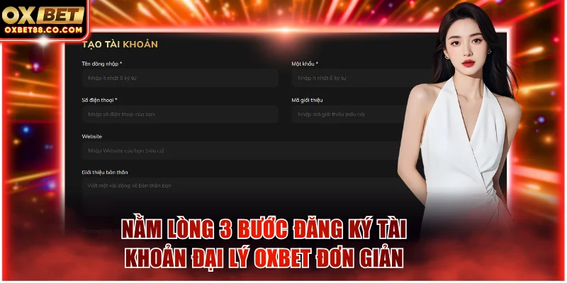 Nằm lòng 3 bước đăng ký tài khoản đại lý OXBET đơn giản