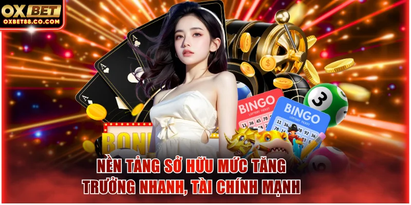Nền tảng sở hữu mức tăng trưởng nhanh và tài chính mạnh